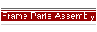 Frame Parts Assembly